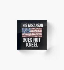 This Arkansan Does Not Kneel Gift For A Patriotic American Arkansan from Arkansas T-Shirt Sweater Hoodie Iphone Samsung Phone Case Coffee Mug Tablet Case Acrylic Block