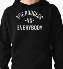 The Process vs Everybody 1 Pullover Hoodie