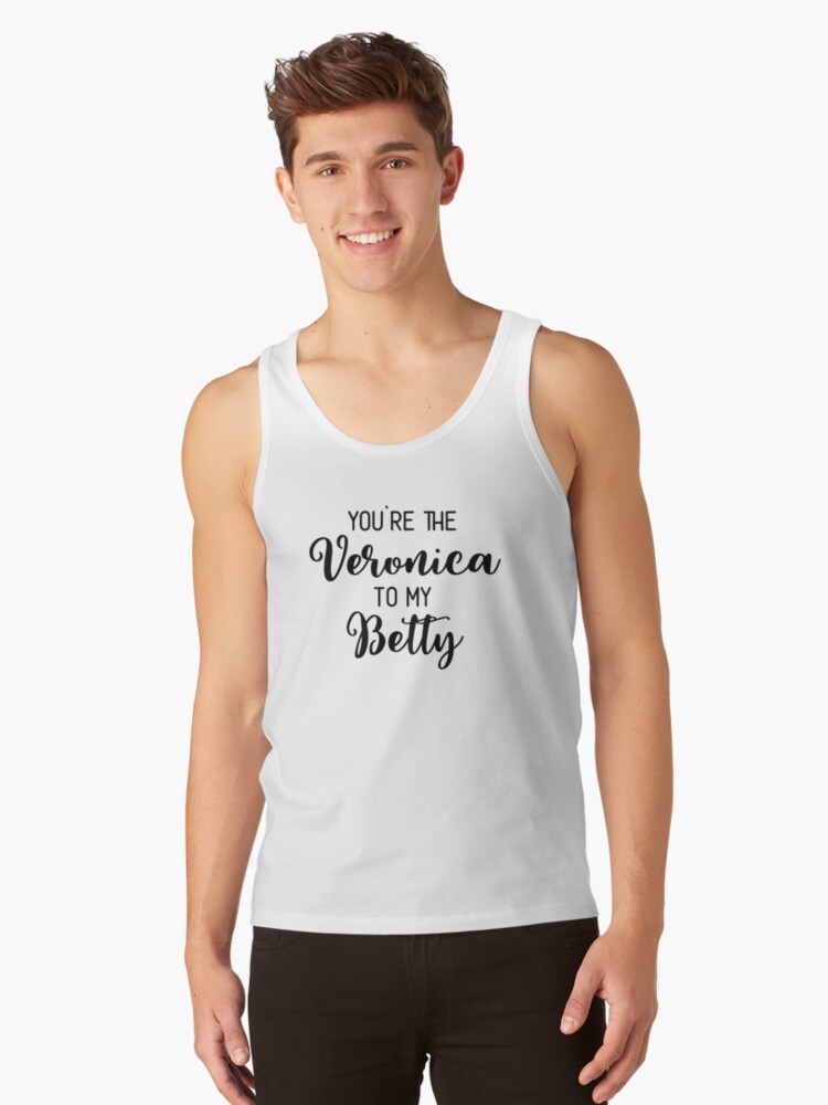 You Re The Veronica To My Betty