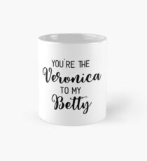 Riverdale - You're the Veronica to my Betty Mug