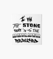I Am the Stone that the Builder Refused Art Board