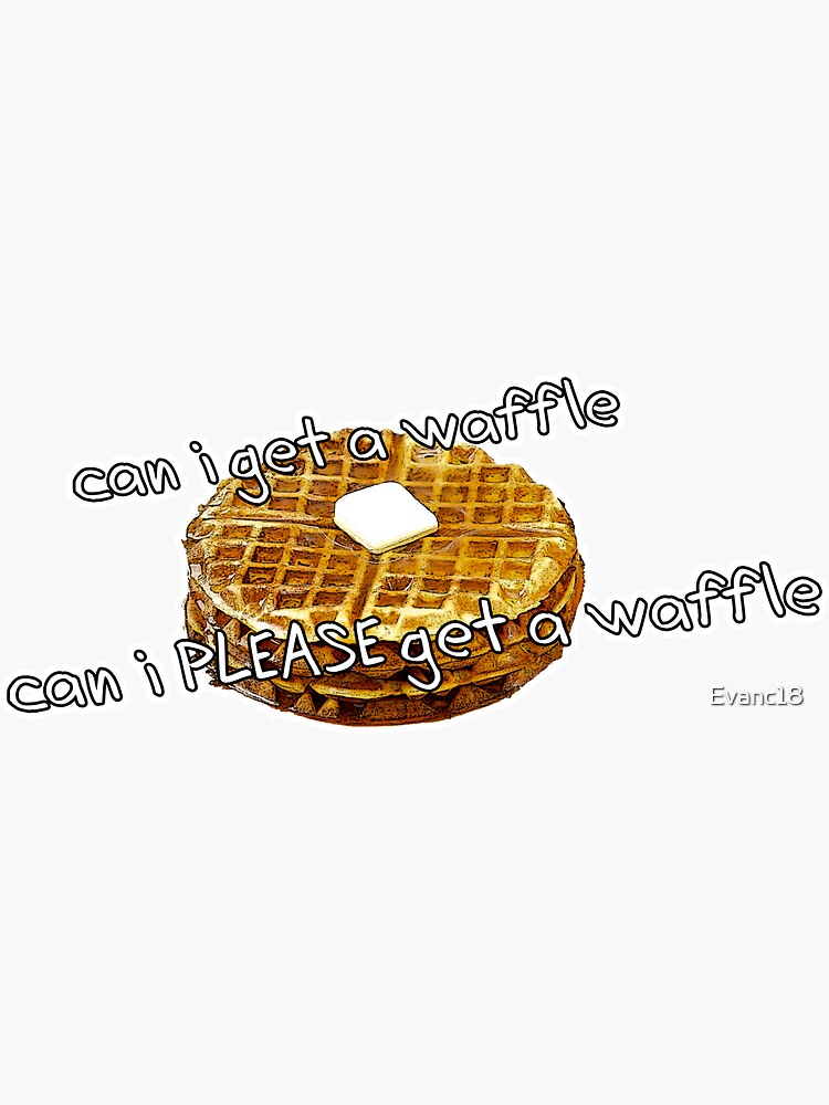 "Can I Get a Waffle" Sticker by Evanc18 Redbubble
