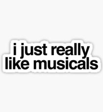 i just really like musicals Sticker