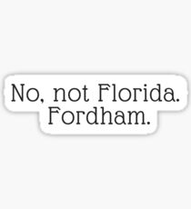 No, Not Florida. Fordham. Sticker