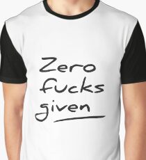 Zero fucks given Graphic T-Shirt