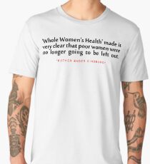 Whole women's health..."Ruth Bader Ginsburg" Inspirational Quote Men's Premium T-Shirt