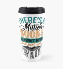 Es gibt eine Million Bücher, die ich nicht gelesen habe ... Thermobecher