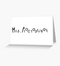 Mrs. Procrastinate Greeting Card