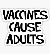 Vaccines cause adults Sticker