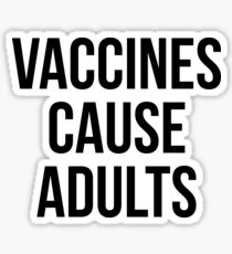 Vaccines cause adults Sticker