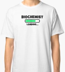Biochemist - Loading Classic T-Shirt