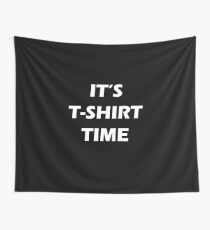 Its Tshirt Time Wall Tapestry