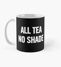 All Tea, No Shade (White) T-Shirt iPhone Case Mug