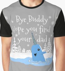 Bye Buddy Hope you find your dad Graphic T-Shirt