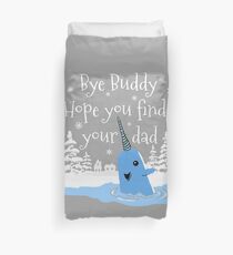 Bye Buddy Hope you find your dad Duvet Cover