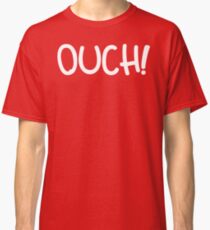 OUCH! Classic T-Shirt