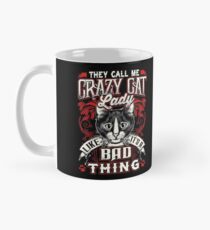 THEY CALL ME CRAZY CAT LADY LIKE IT'S A BAD THING Mug