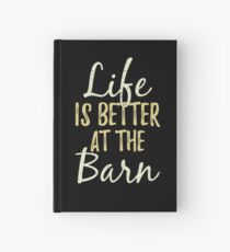 Life Is Better At The Farm Hardcover Journal