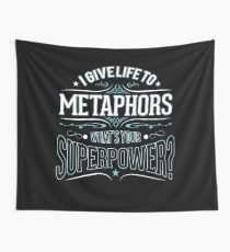 I give life to metaphors Wall Tapestry