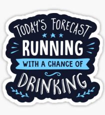 Todays Forecast Running With A Chance Of Drinking Sticker