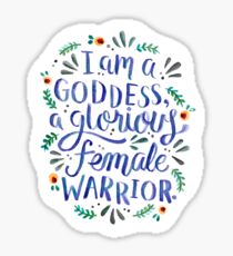 I am a goddess, a glorious female warrior. Sticker