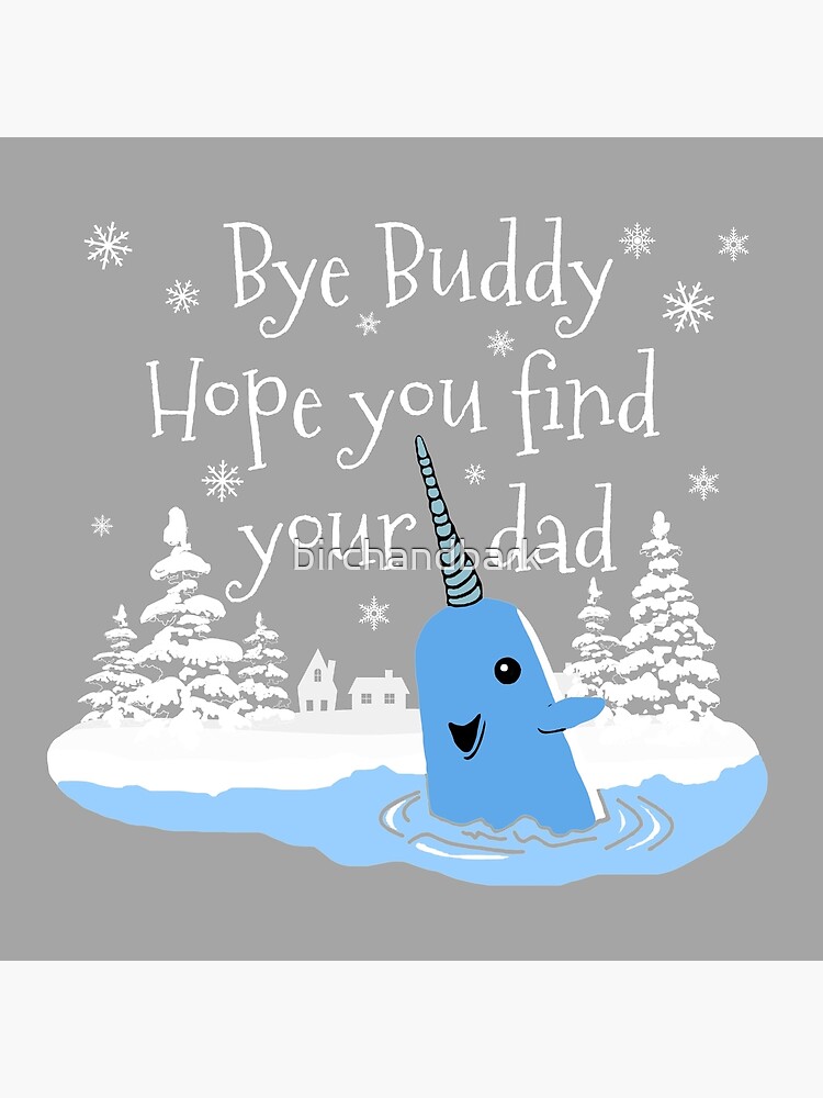 Bye Buddy Hope you find your dad by birchandbark
