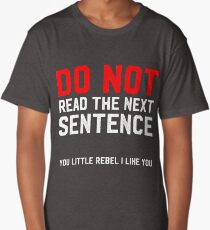 Do Not Read The Next Sentence Long T-Shirt