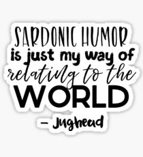 Jughead quotes - Sardonic humor Sticker