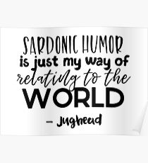 Jughead quotes - Sardonic humor Poster