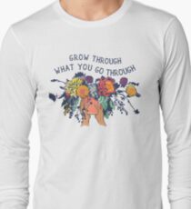 Grow Through What You Go Through Long Sleeve T-Shirt
