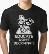 Educate don't Discriminate Pitbull Awareness Shirt Tri-blend T-Shirt