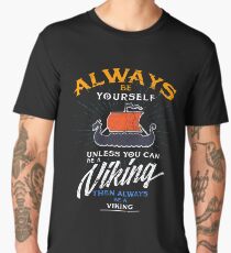 Always Be Yourself Be A Viking Norse Warriors Men's Premium T-Shirt