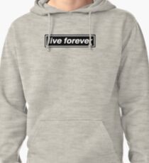 Live Forever - OASIS Band Tribute Pullover Hoodie