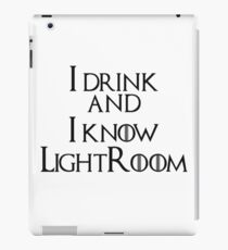 I drink and I Know Lightroom iPad Case/Skin