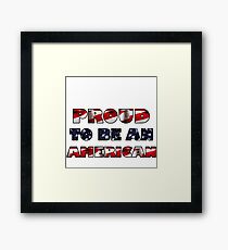 Proud to be an american! Framed Print