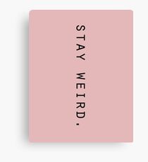 stay weird Canvas Print