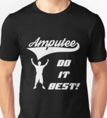 Amputee Do It Best! T-Shirt for Amputees Unisex T-Shirt
