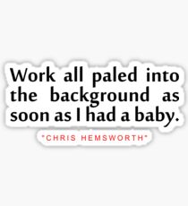 Work all paled..."Chris Hemsworth" Inspirational Quote Sticker