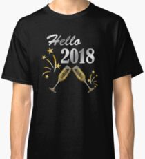 fireworks champagne flutes Happy New Year Hello 2018 Classic T-Shirt