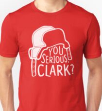 You serious, Clark? Cousin Eddie Unisex T-Shirt