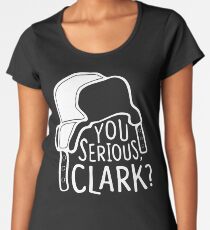 You serious, Clark? Cousin Eddie Women's Premium T-Shirt