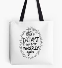 Last night I dreamt I went to Manderley again Tote Bag