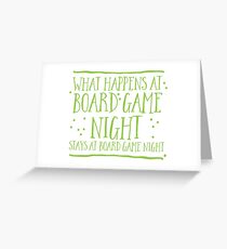 What happens at board game night stays at board game night Greeting Card