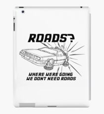 Where we're going we don't need roads iPad Case/Skin