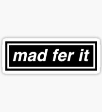 Mad Fer It - OASIS Spoof Sticker