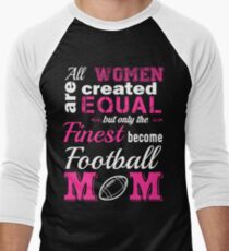 All Women are created Equal but only the Finest are Football Mom Men's Baseball ¾ T-Shirt