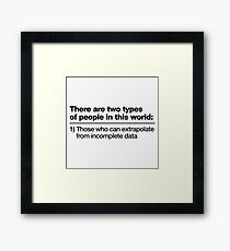 There Are Two Types Of People In This World Framed Print