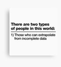 There Are Two Types Of People In This World Canvas Print