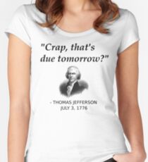 Funny Thomas Jefferson Independence Day USA History Women's Fitted Scoop T-Shirt