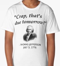 Funny Thomas Jefferson Independence Day USA History Long T-Shirt